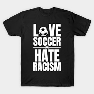 Love Soccer Hate Racism T-Shirt